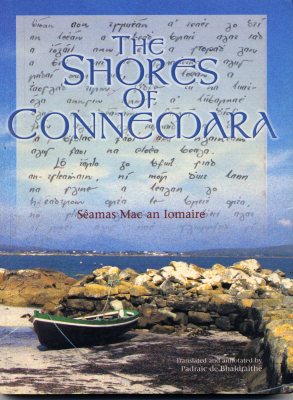 Seamus Mac an Iomaire was born on Mweenish in 1891. He wrote most of Clada Chonamara while hospitalized with TB in New York. It was fist published in 1938. An English Translation, beaufifully illustrated, was published by Tr Eolas in 2000 - ISBN  1 873821 14 X